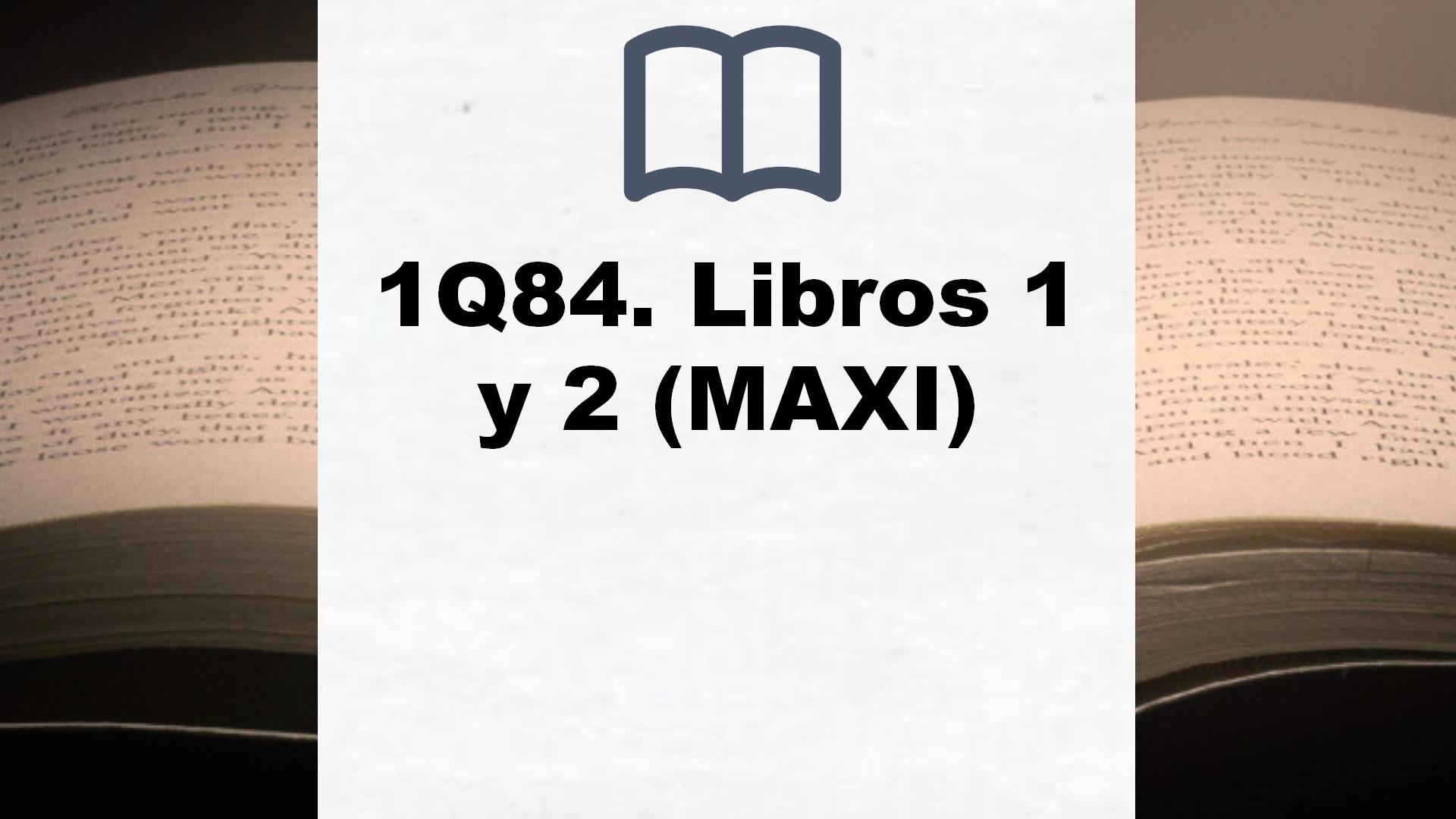 1Q84. Libros 1 y 2 (MAXI) – Reseña del libro
