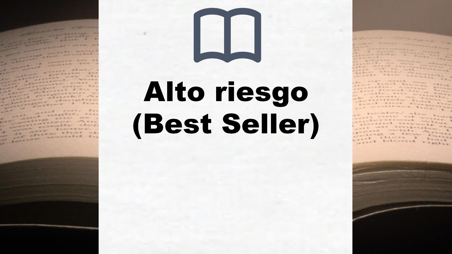 Alto riesgo (Best Seller) – Reseña del libro