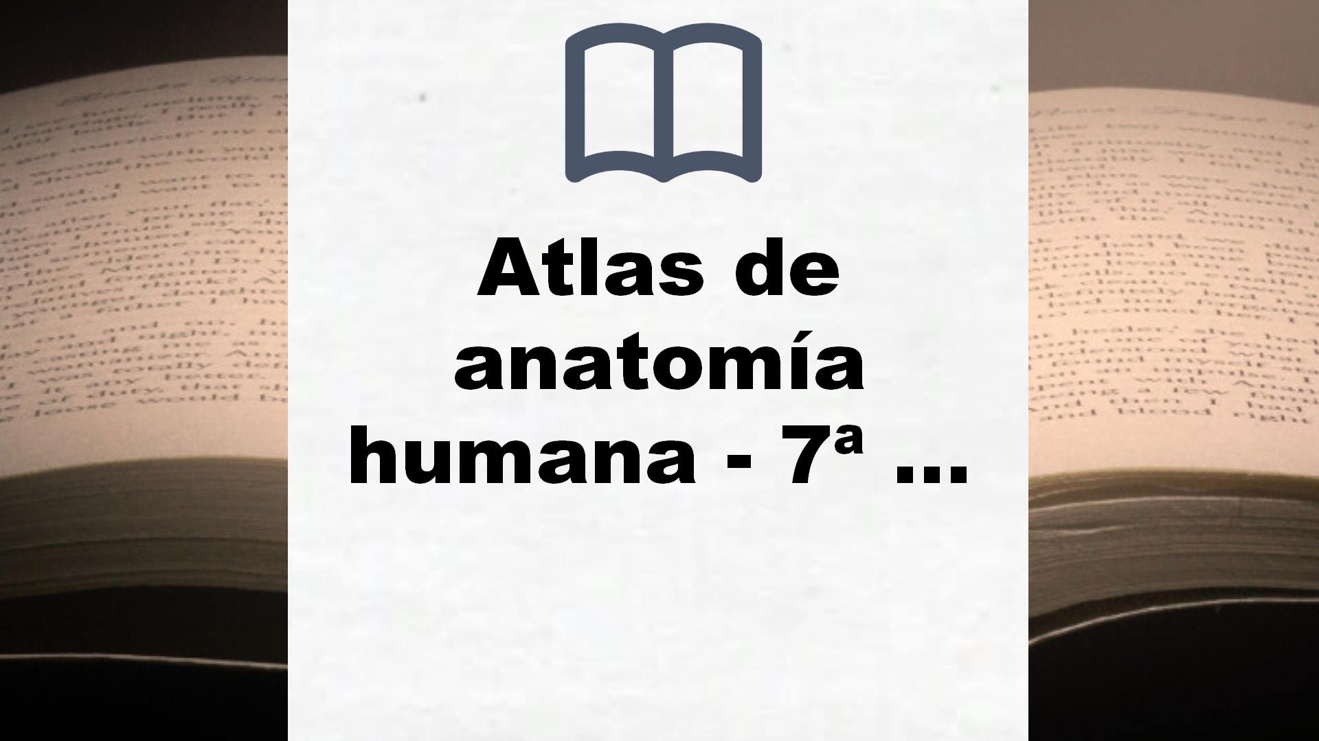 Atlas de anatomía humana – 7ª Edición – Reseña del libro