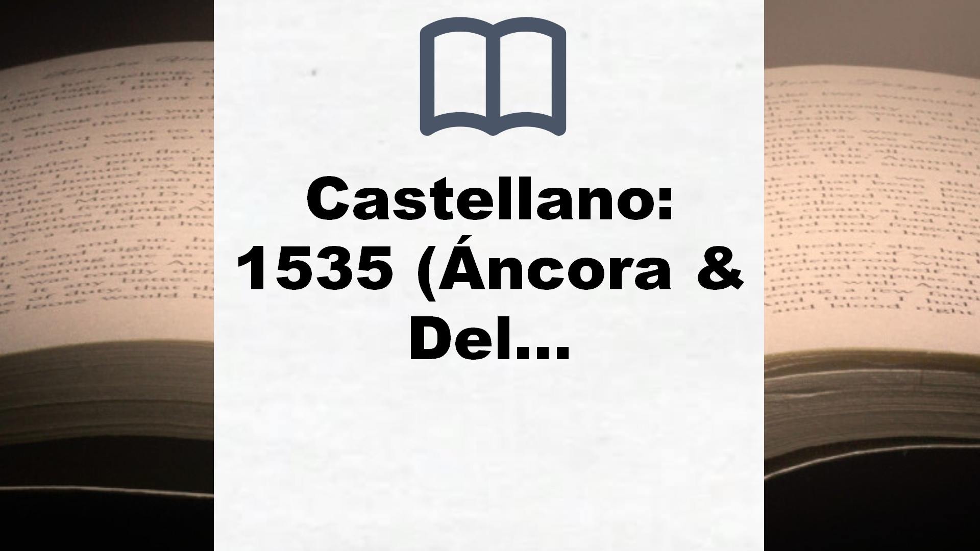 Castellano: 1535 (Áncora & Delfín) – Reseña del libro