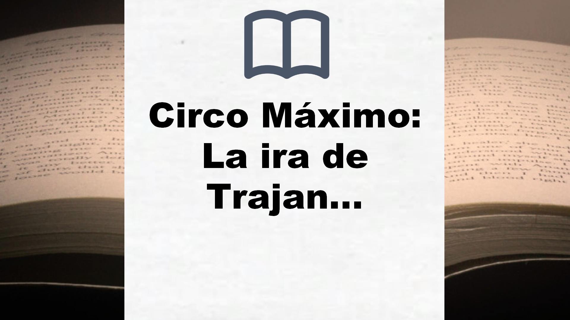 Circo Máximo: La ira de Trajano (Autores Españoles e Iberoamericanos) – Reseña del libro