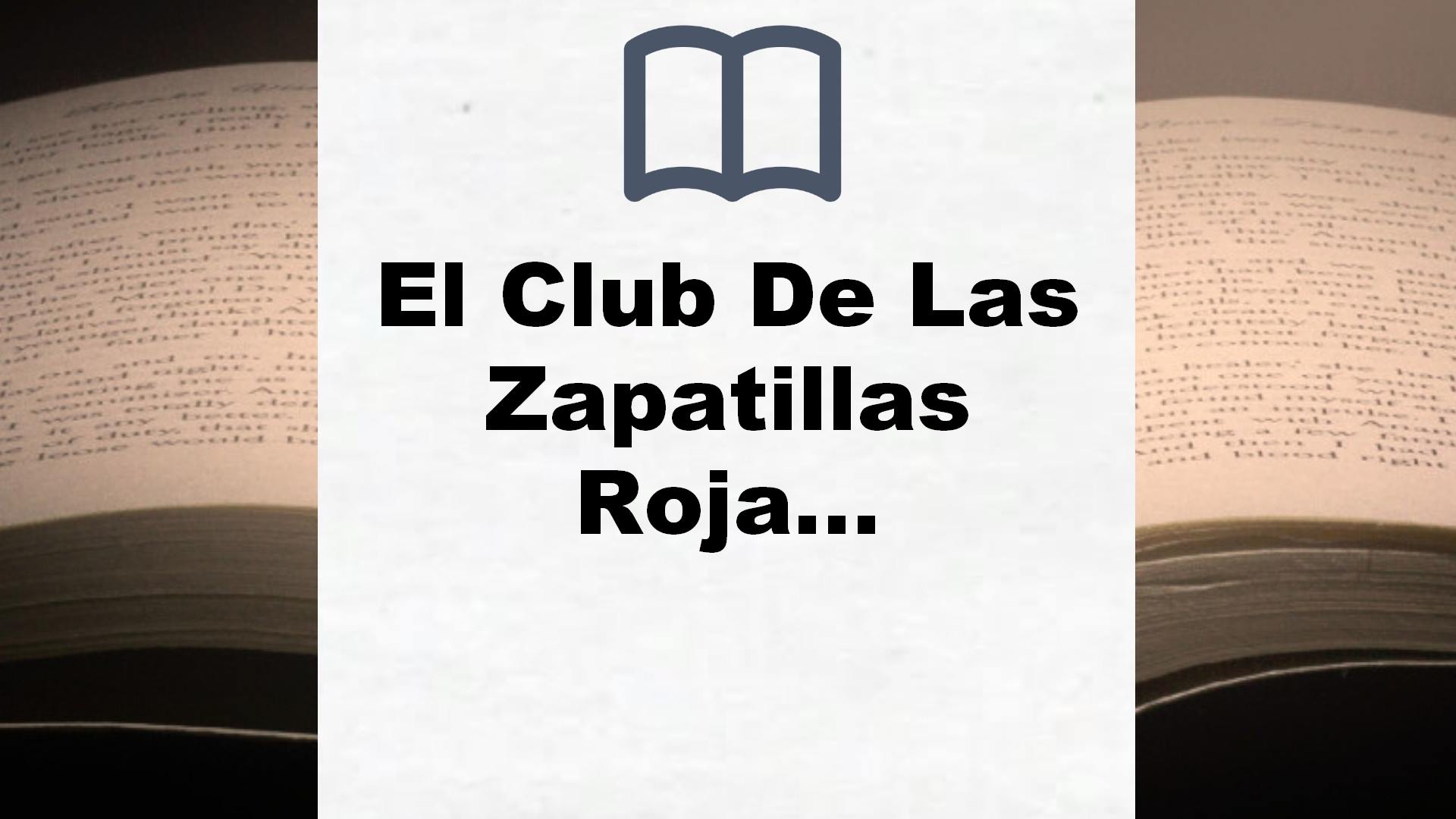 El Club De Las Zapatillas Rojas: Novela infantil-juvenil sobre amistad. Lectura de 8-9 a 11-12 años. Libros para niñas y niños (El Club de las Zapatillas Rojas 1) – Reseña del libro