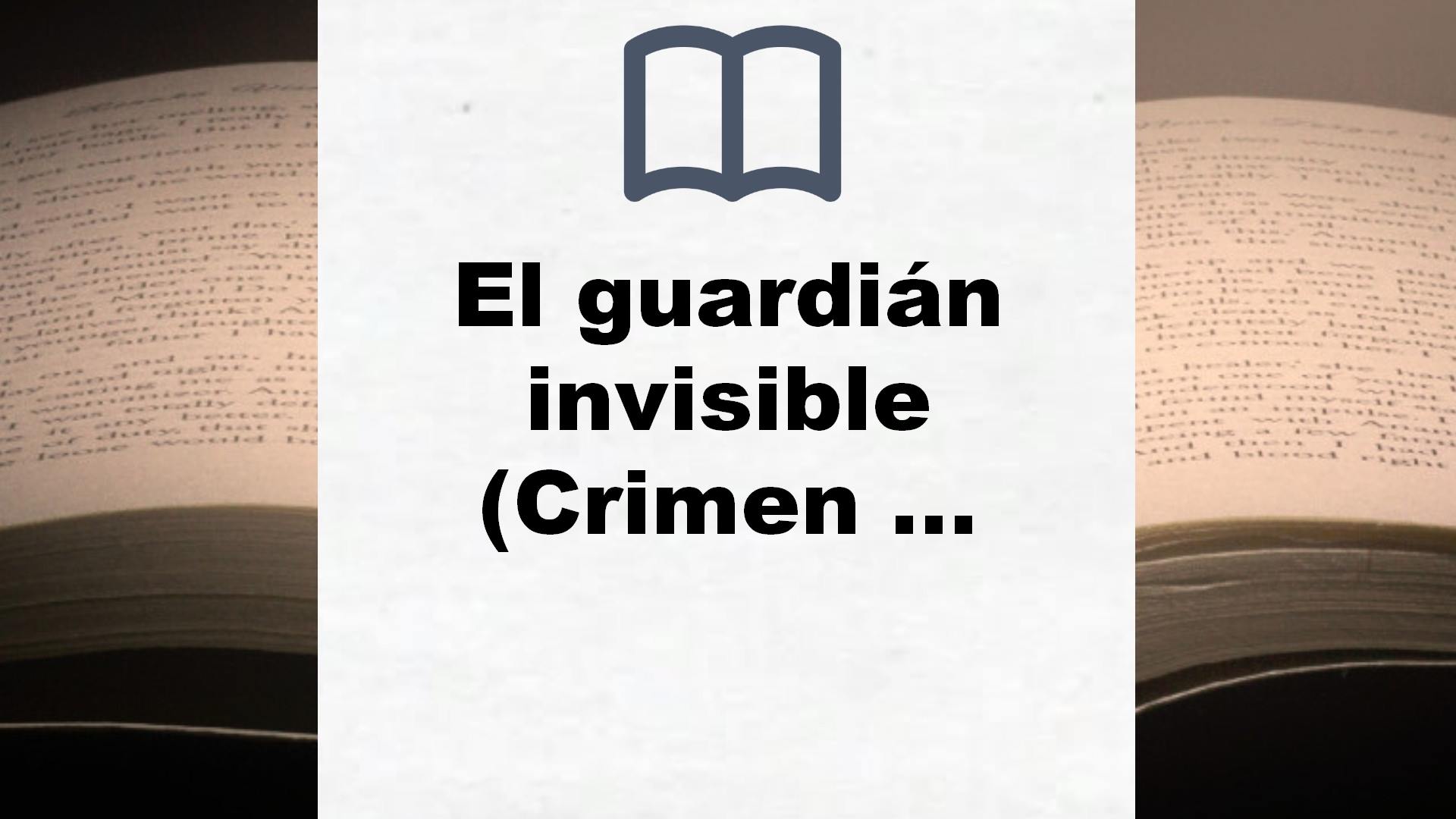 El guardián invisible (Crimen y misterio) – Reseña del libro