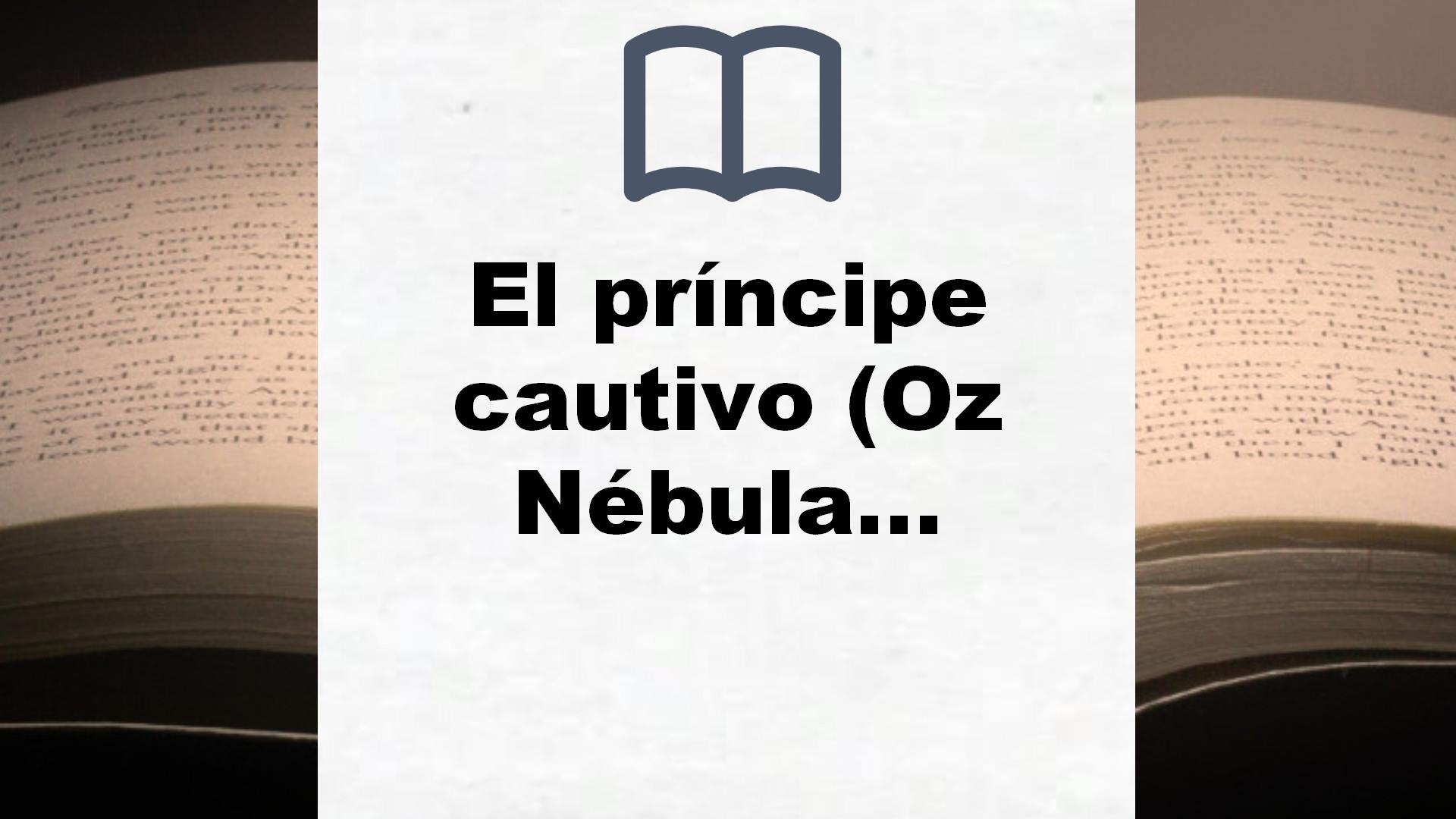 El príncipe cautivo (Oz Nébula) – Reseña del libro