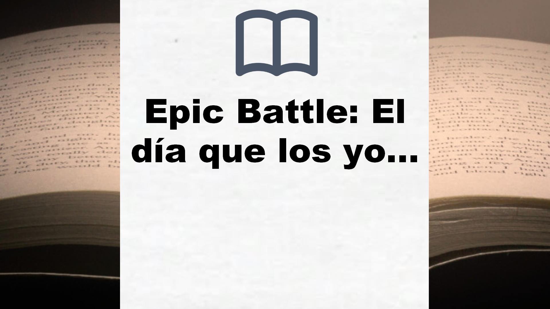 Epic Battle: El día que los youtubers salvaron el mundo (4You2) – Reseña del libro