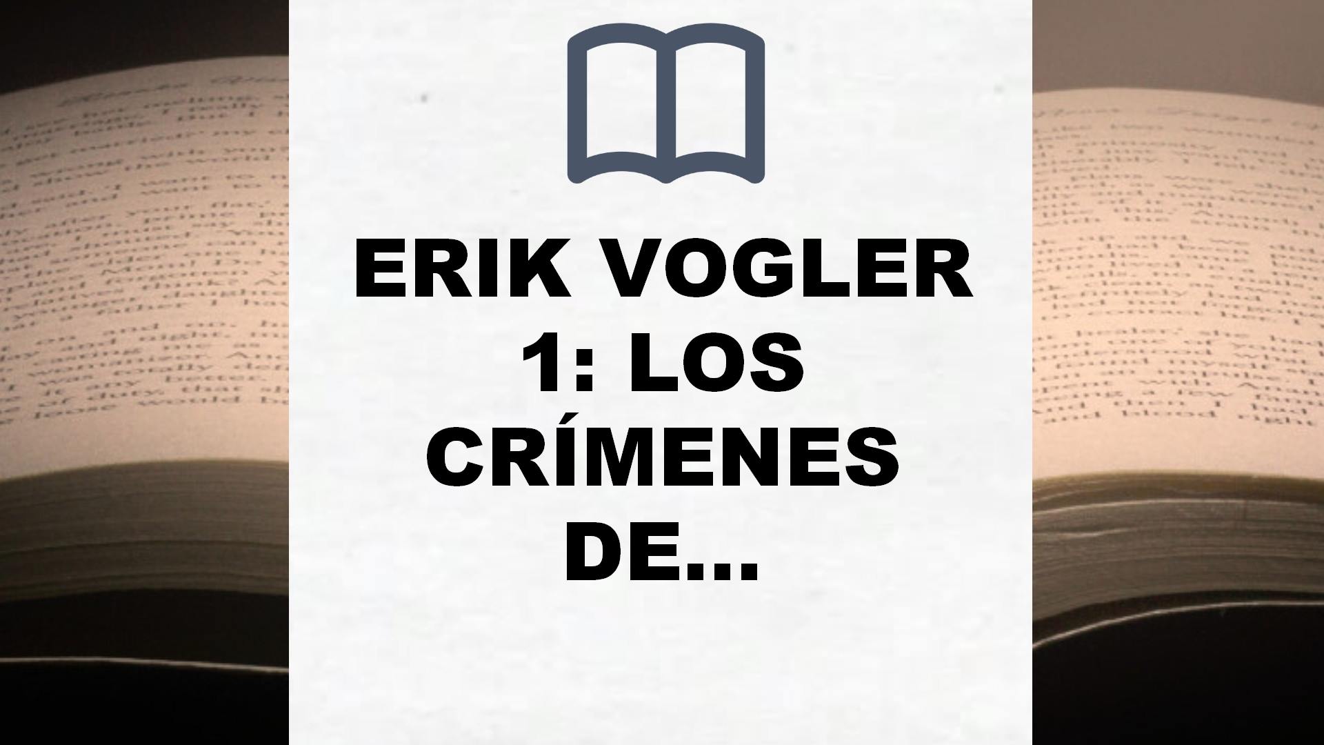 ERIK VOGLER 1: LOS CRÍMENES DEL REY BLANCO (Eric Vogler) – Reseña del libro