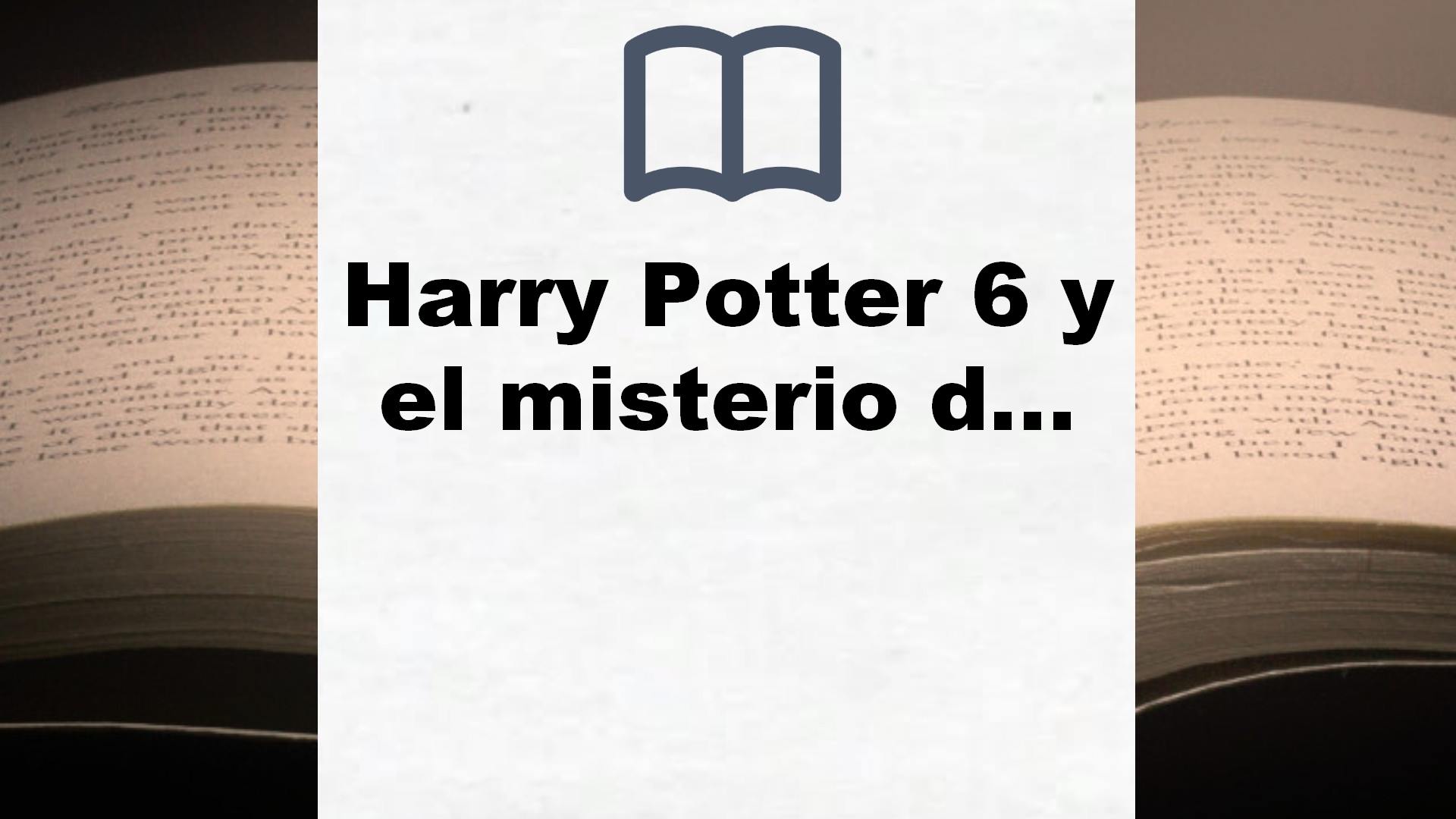Harry Potter 6 y el misterio del príncipe: Harry Potter y el misterio del principe – Reseña del libro