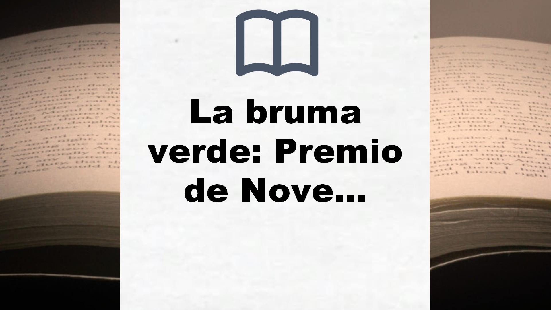 La bruma verde: Premio de Novela Fernando Lara 2020 (Autores Españoles e Iberoamericanos) – Reseña del libro