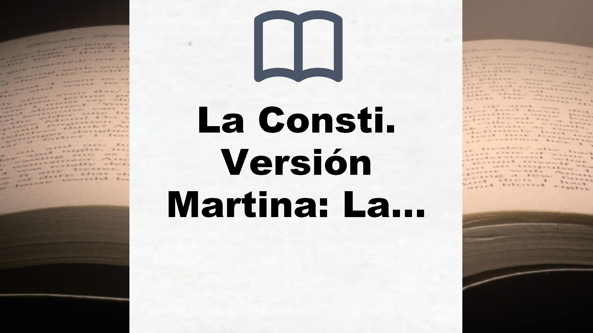 La Consti. Versión Martina: La Constitución Española, 1978. Texto legal (Derecho – Práctica Jurídica) – Reseña del libro