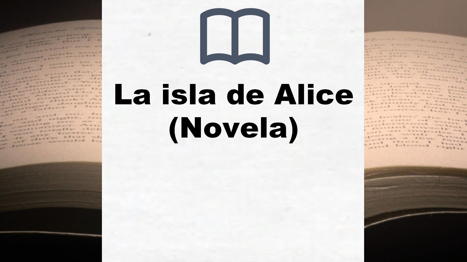 La isla de Alice (Novela) – Reseña del libro