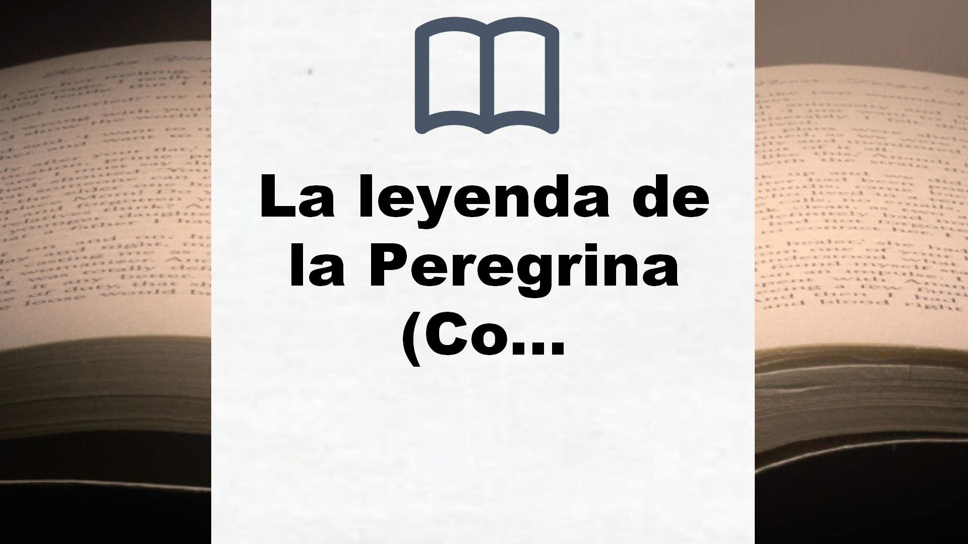 La leyenda de la Peregrina (Colección Especial 2021) – Reseña del libro