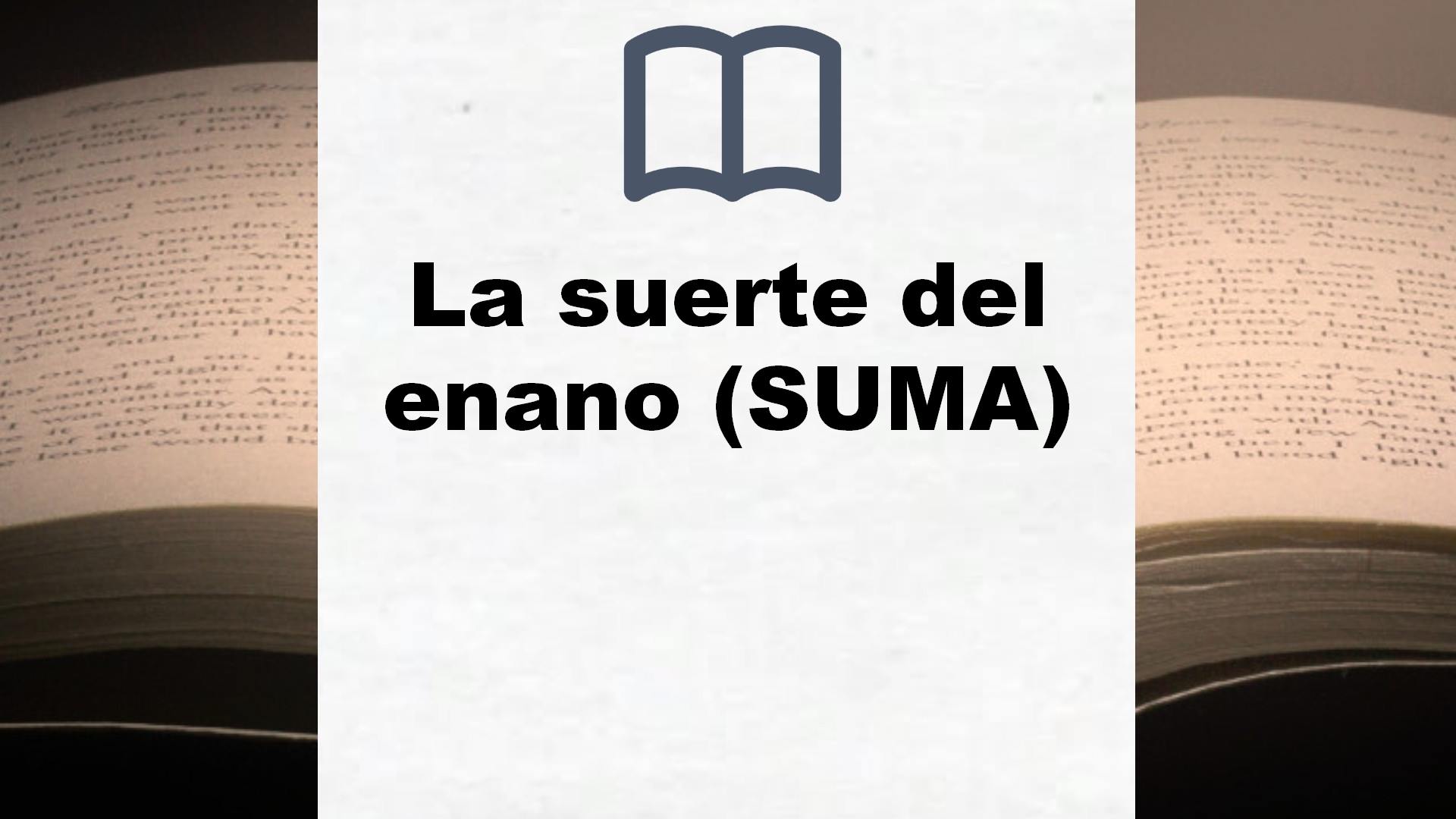 La suerte del enano (SUMA) – Reseña del libro