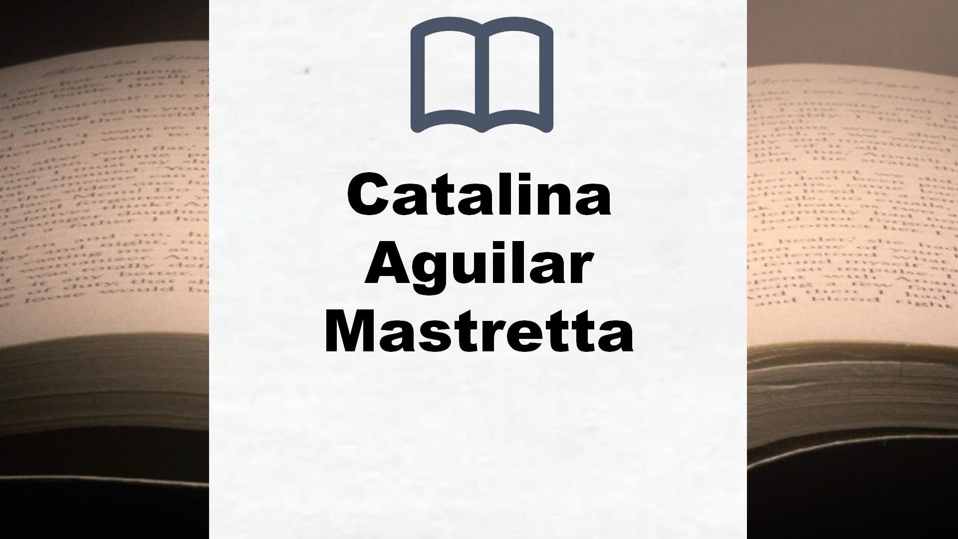 Libros Catalina Aguilar Mastretta