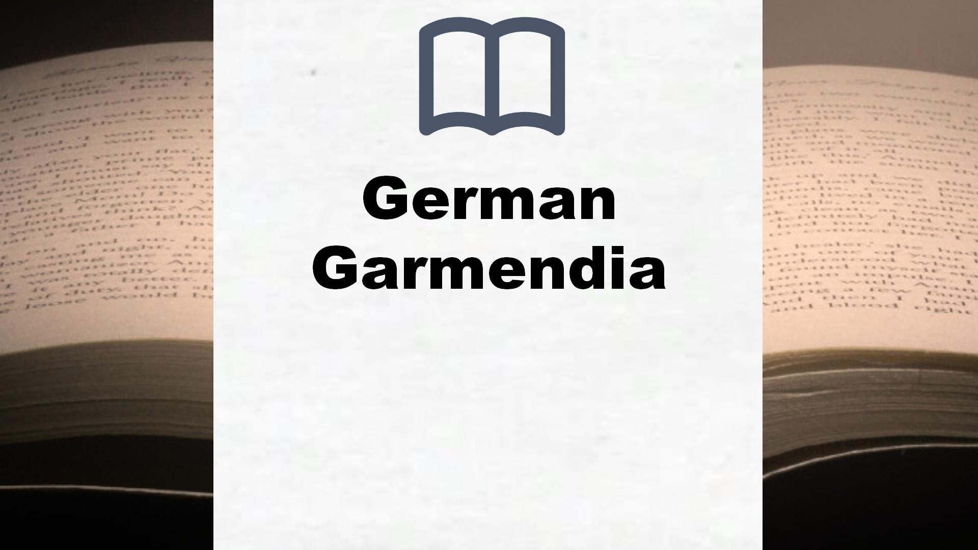 ▷ German Garmendia - Todos los libros del autor (Lista Completa)