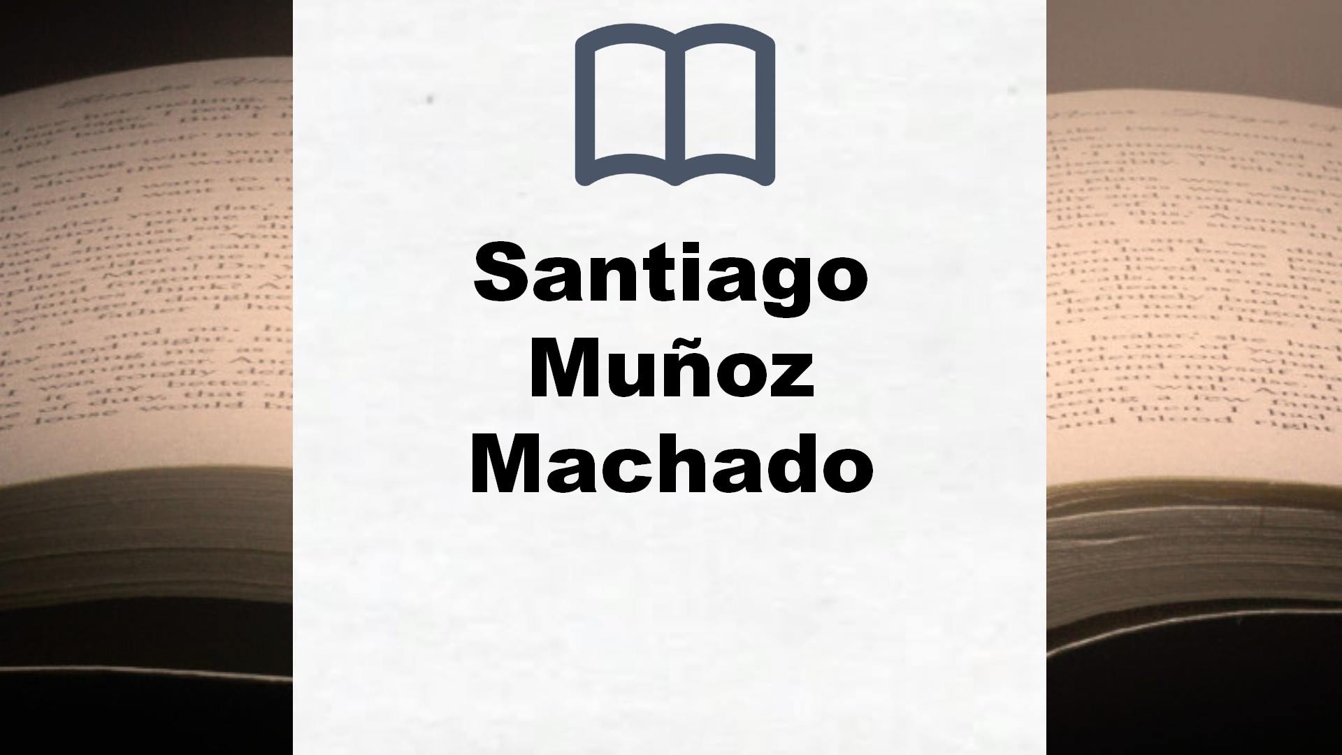 Libros Santiago Muñoz Machado