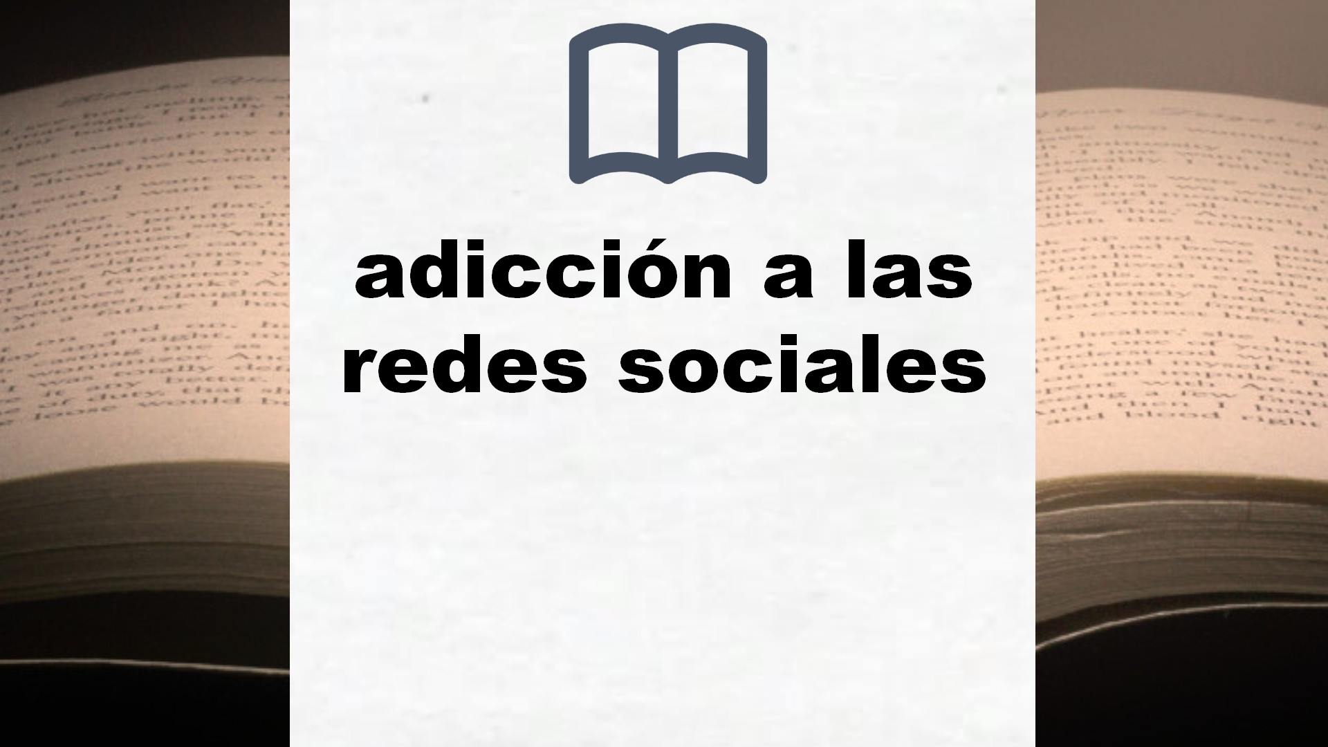 Libros sobre adicción a las redes sociales