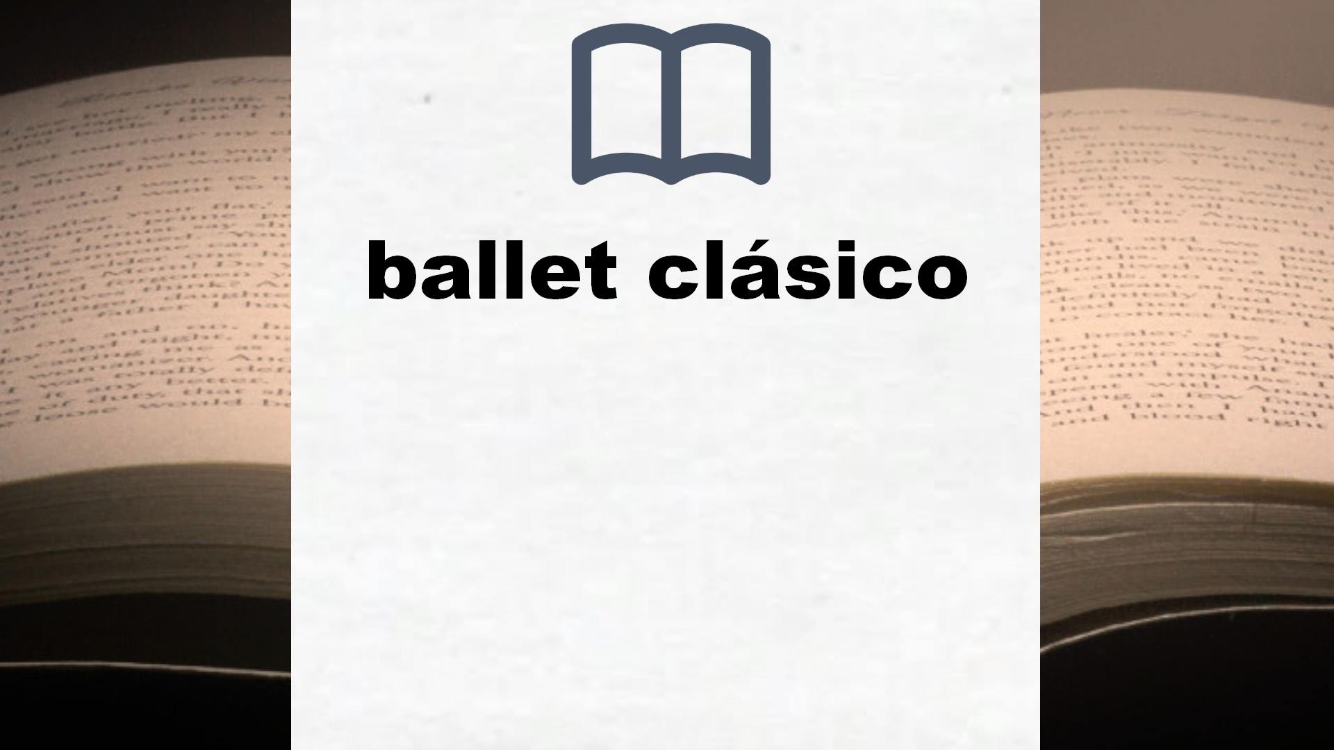 Libros sobre ballet clásico