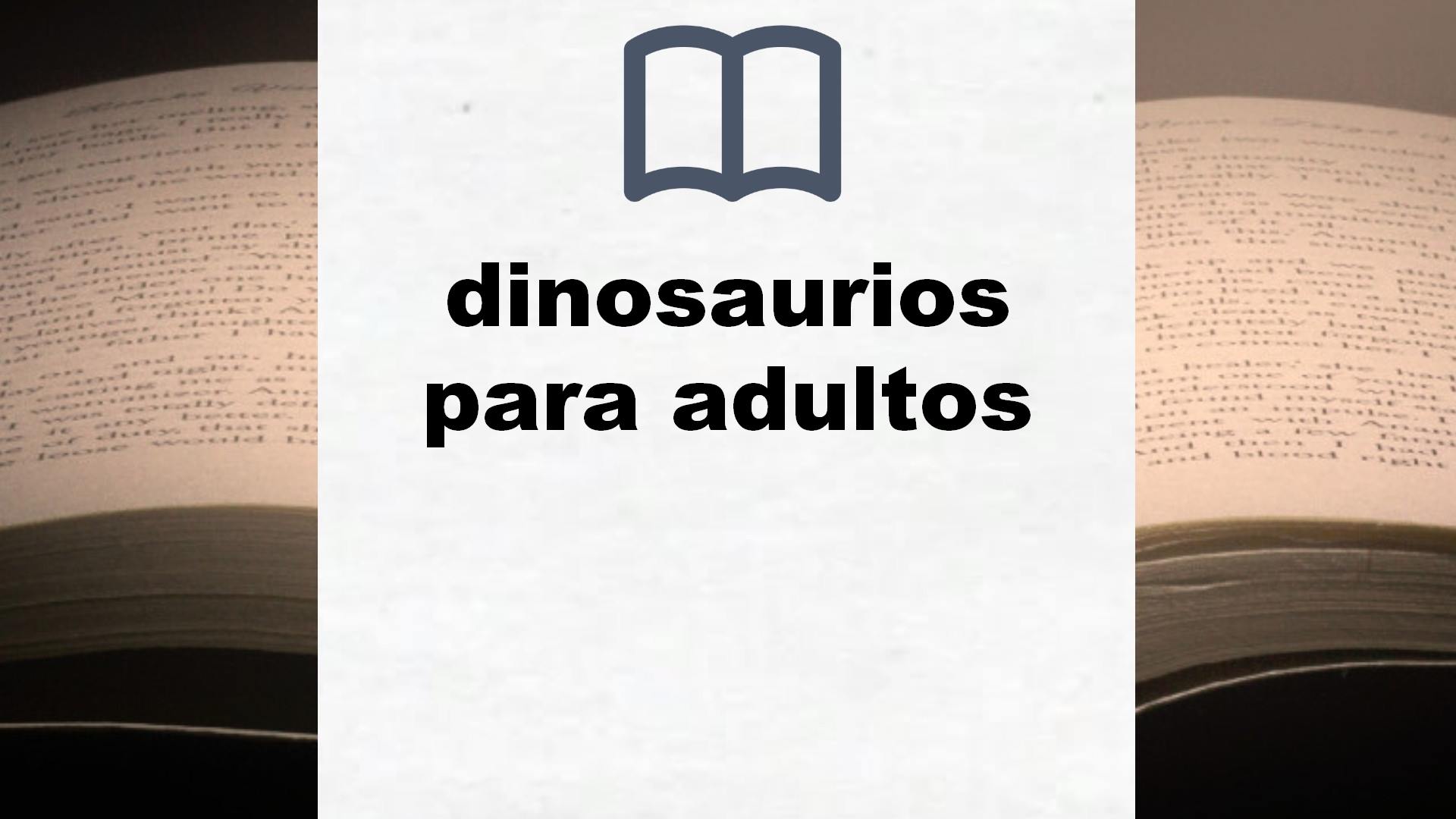 Libros sobre dinosaurios para adultos