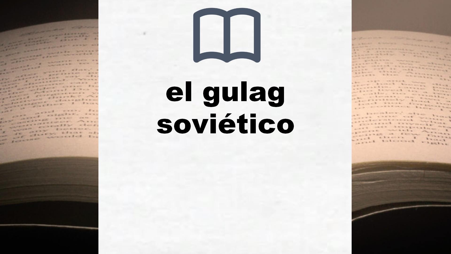 Libros sobre el gulag soviético