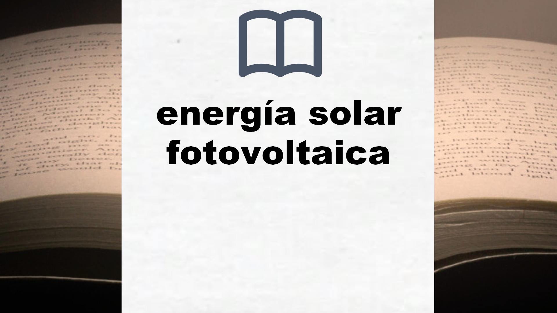 Libros sobre energía solar fotovoltaica