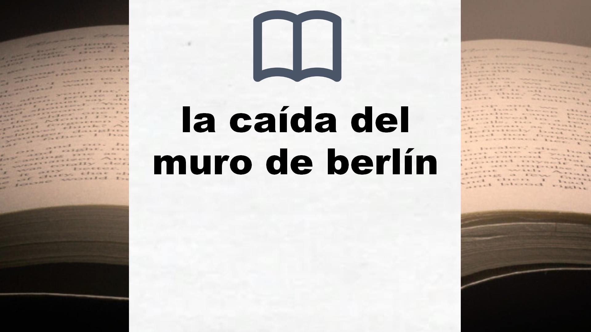 Libros sobre la caída del muro de berlín