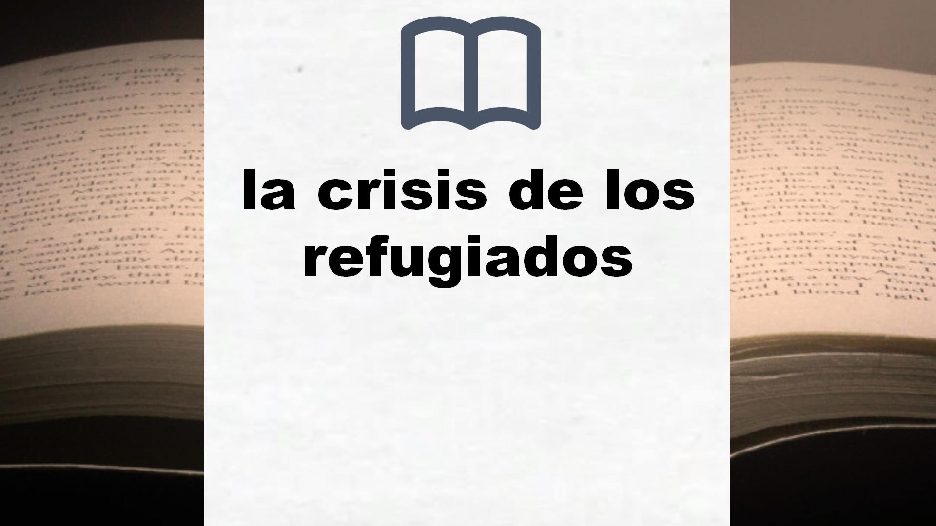 Libros sobre la crisis de los refugiados