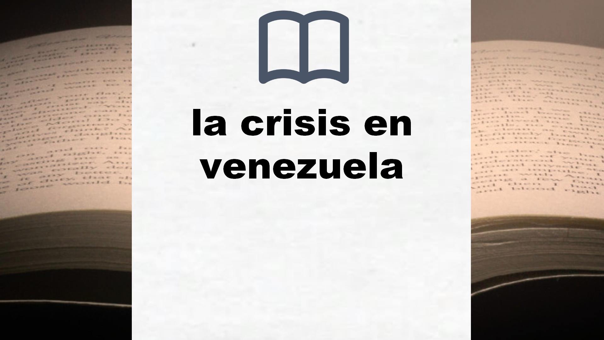 Libros sobre la crisis en venezuela
