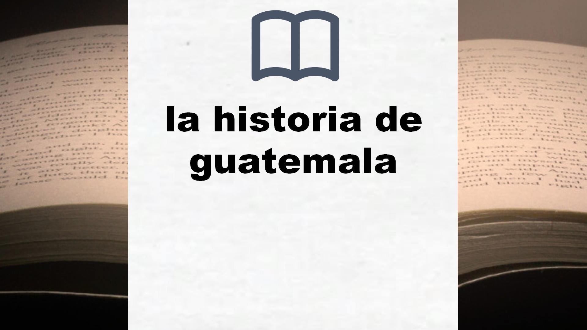 Libros sobre la historia de guatemala