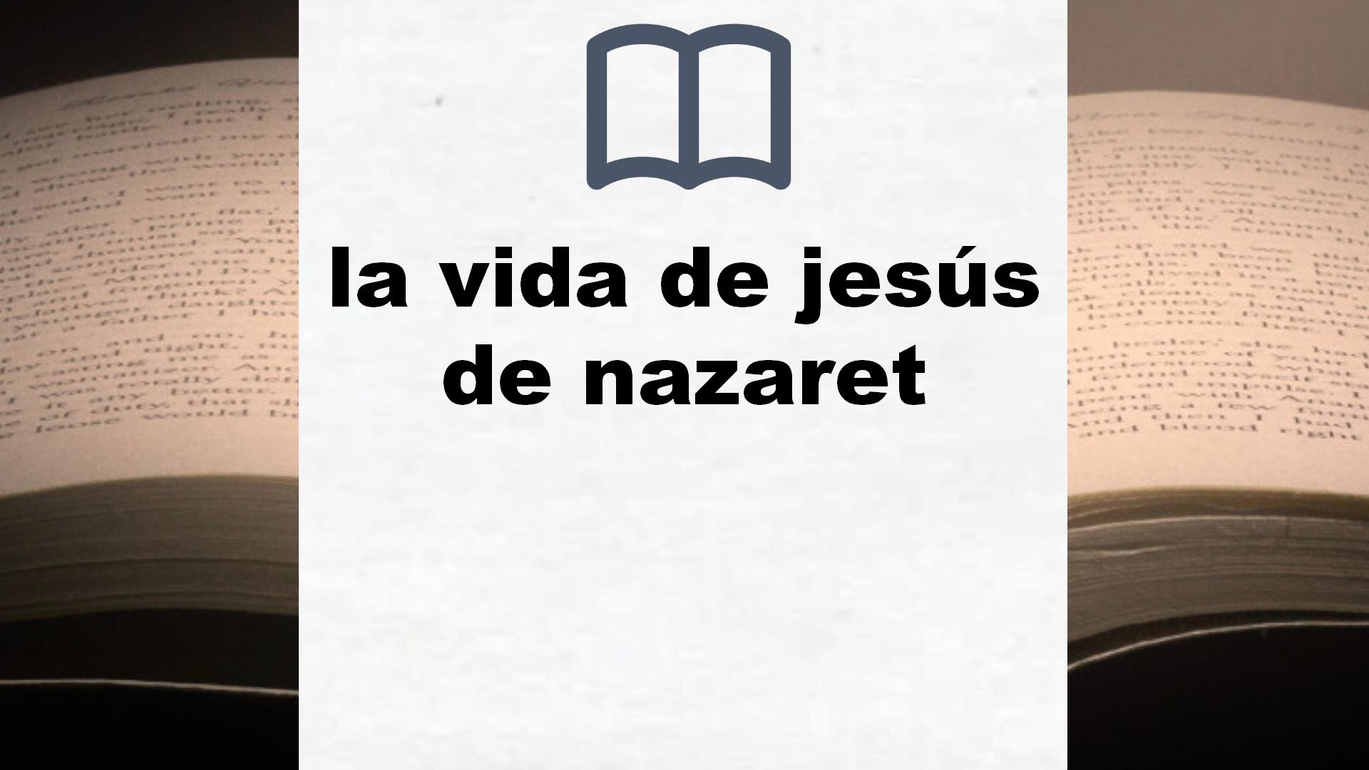 Libros sobre la vida de jesús de nazaret