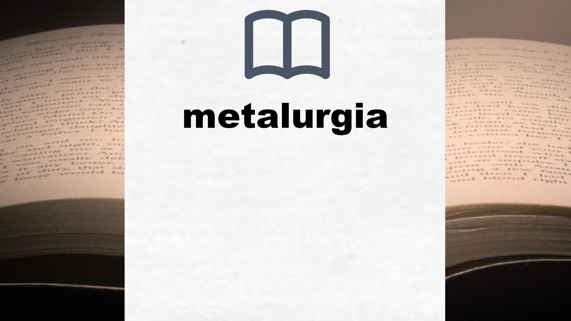 Libros sobre metalurgia