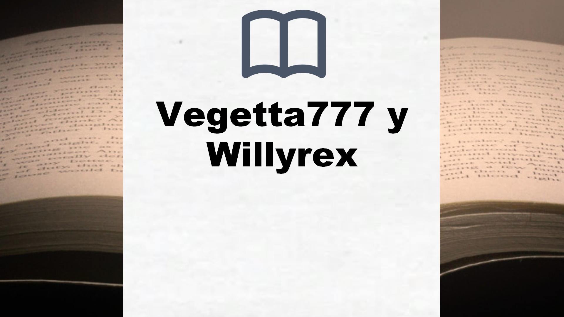 Libros Vegetta777 y Willyrex