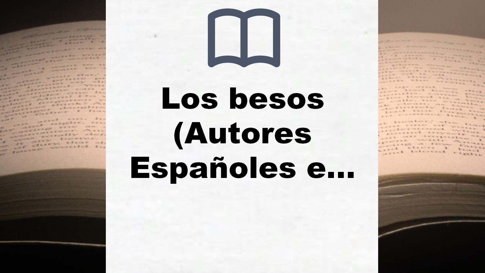 Los besos (Autores Españoles e Iberoamericanos) – Reseña del libro