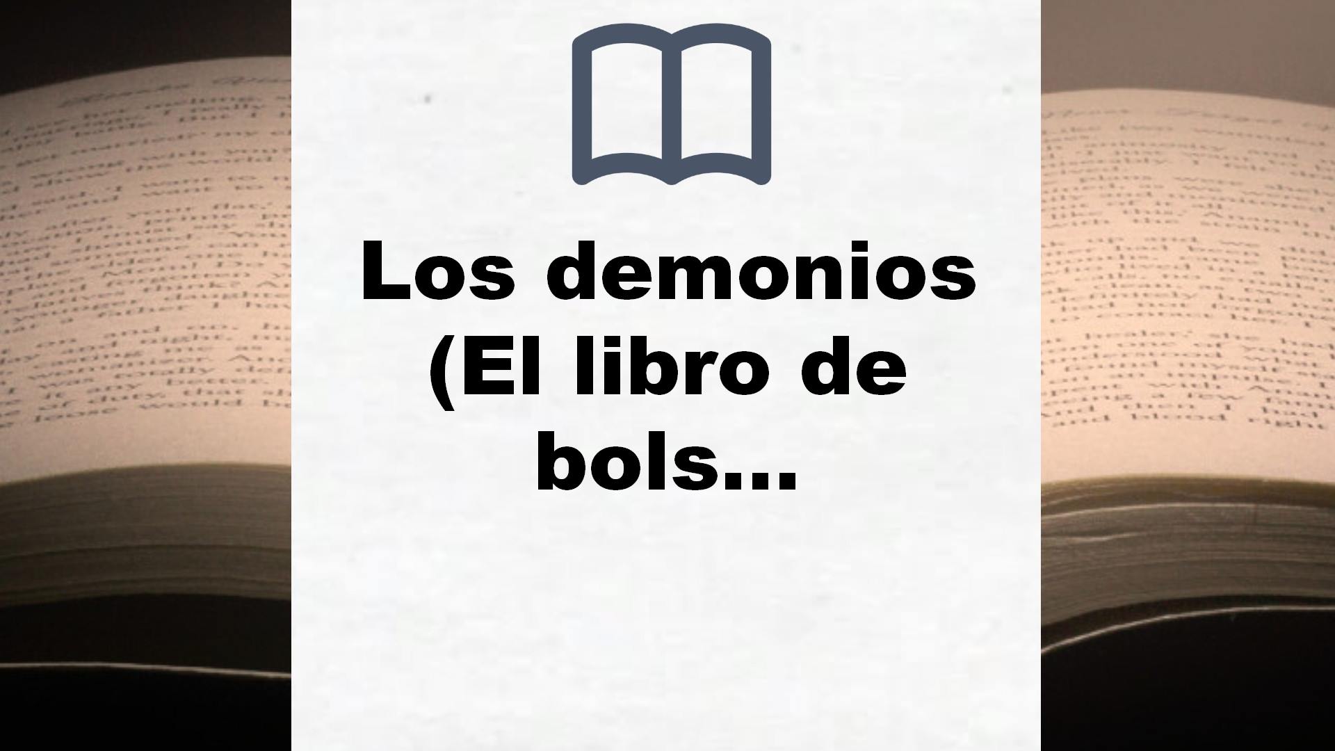 Los demonios (El libro de bolsillo – Bibliotecas de autor – Biblioteca Dostoyevski) – Reseña del libro