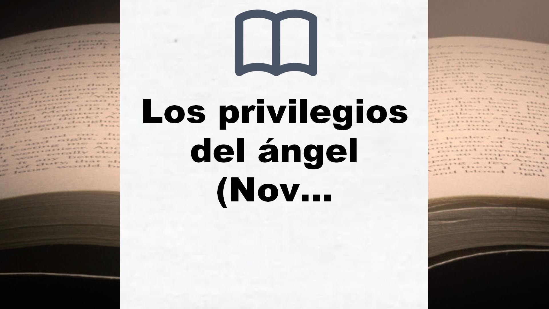 Los privilegios del ángel (Novela) – Reseña del libro