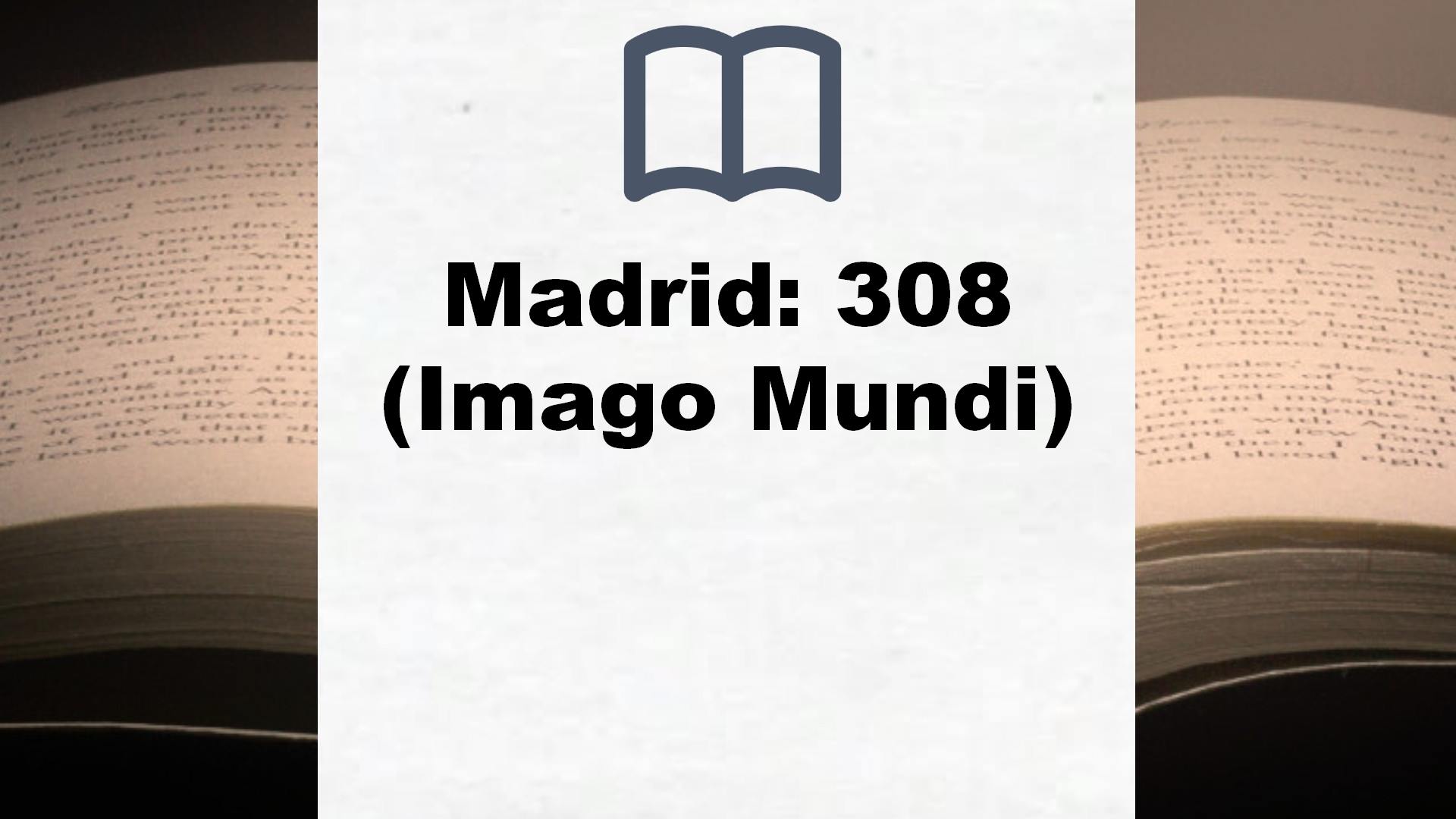Madrid: 308 (Imago Mundi) – Reseña del libro