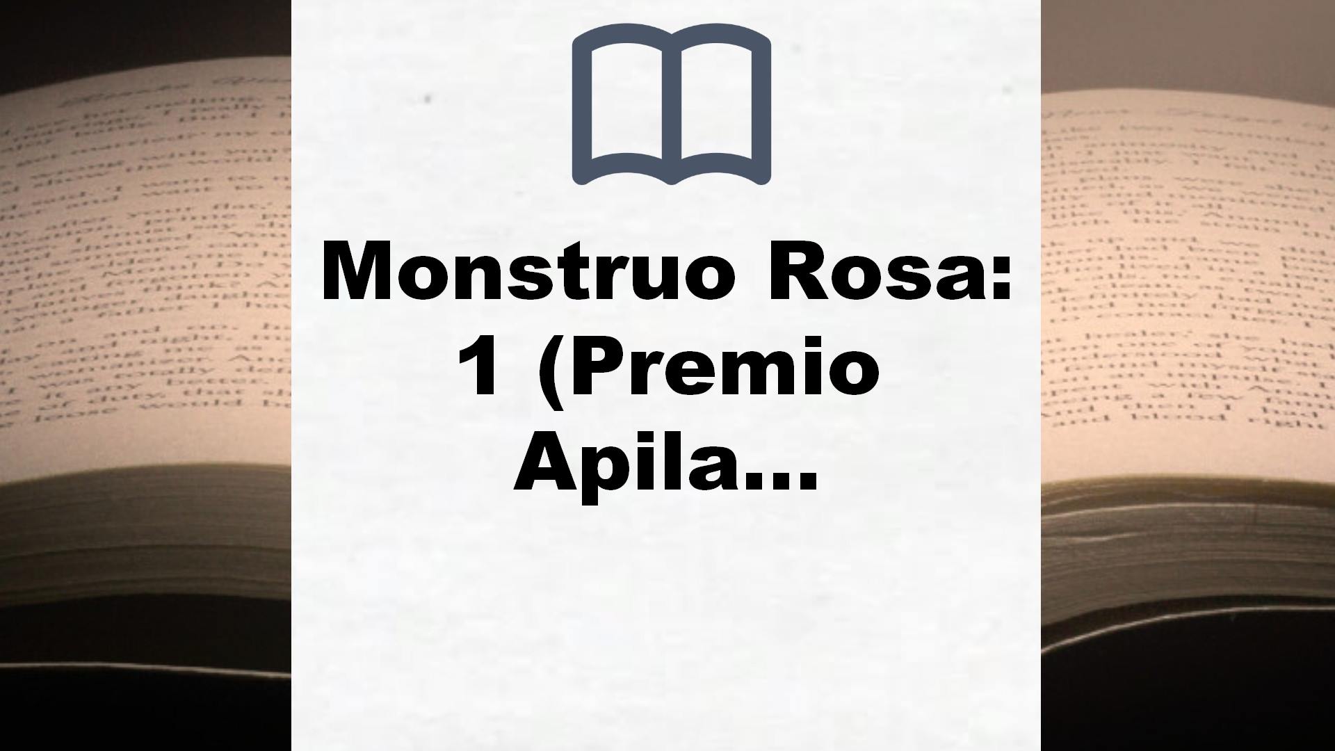 Monstruo Rosa: 1 (Premio Apila Primera Impresión) – Reseña del libro