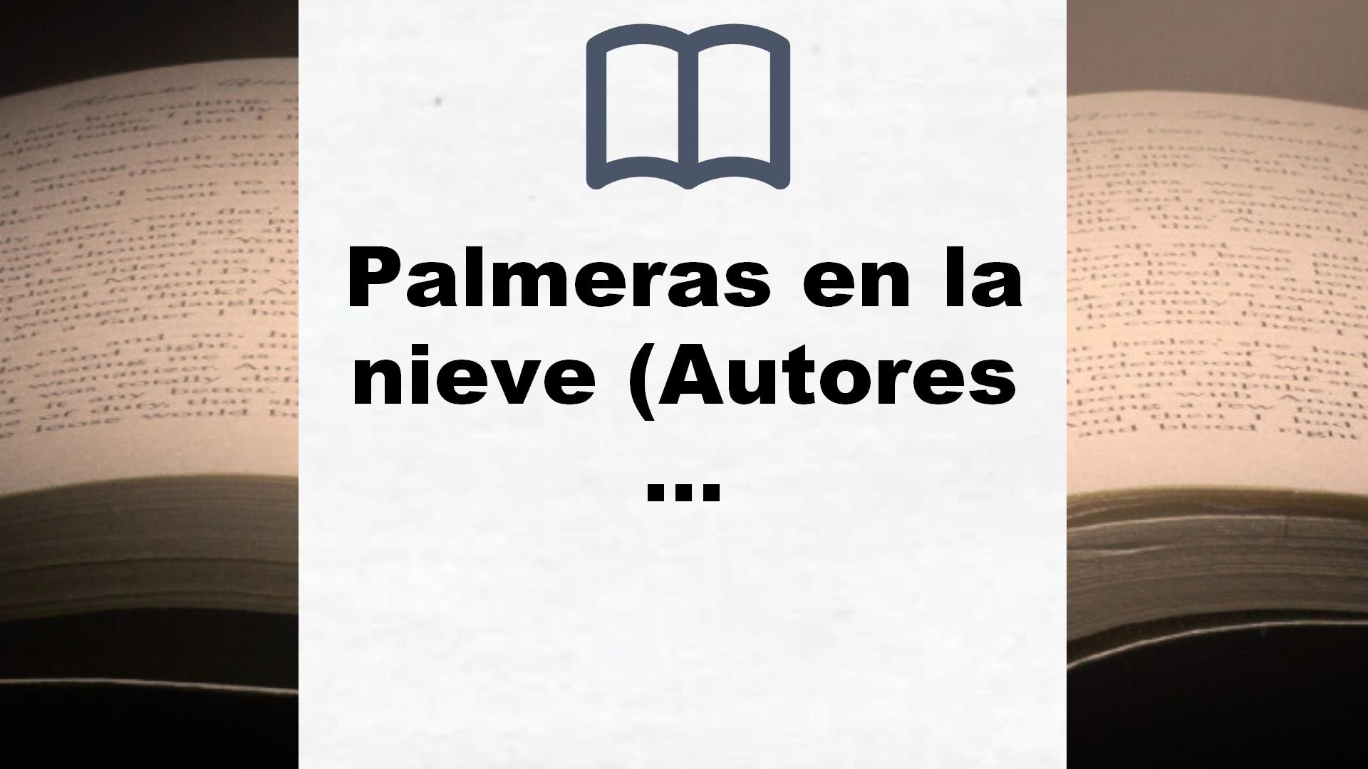 Palmeras en la nieve (Autores Españoles e Iberoamericanos) – Reseña del libro