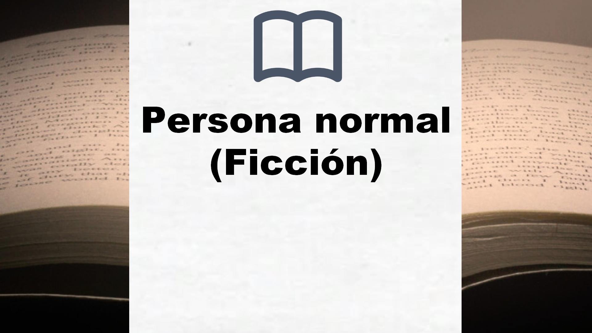 Persona normal (Ficción) – Reseña del libro