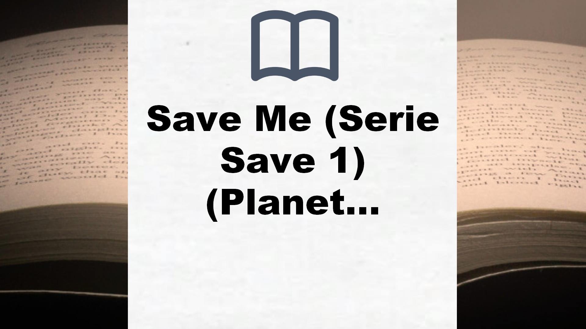 Save Me (Serie Save 1) (Planeta Internacional) – Reseña del libro