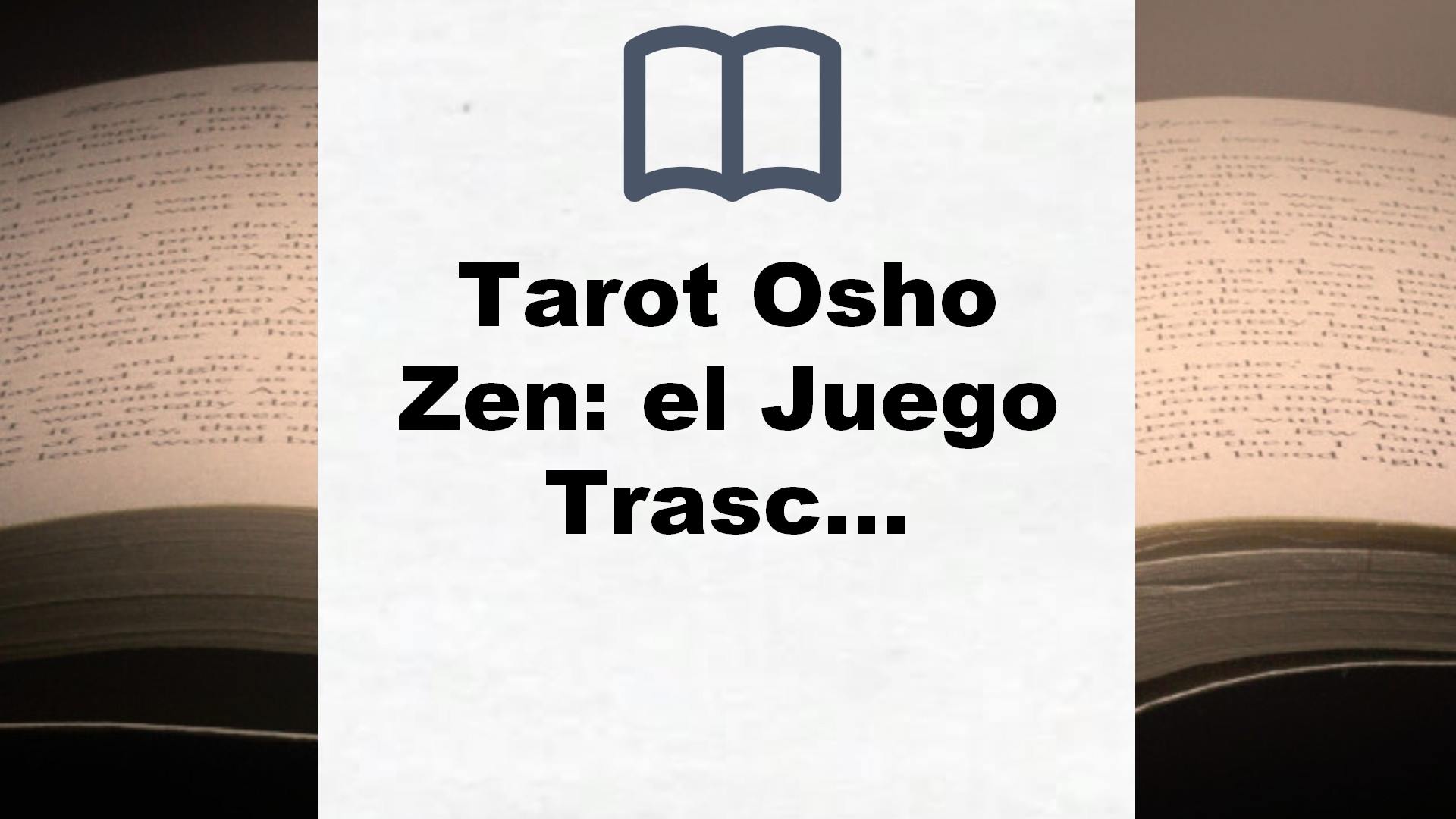 Tarot Osho Zen: el Juego Trascendental Del Zen (Tarot, oráculos y juegos) – Reseña del libro