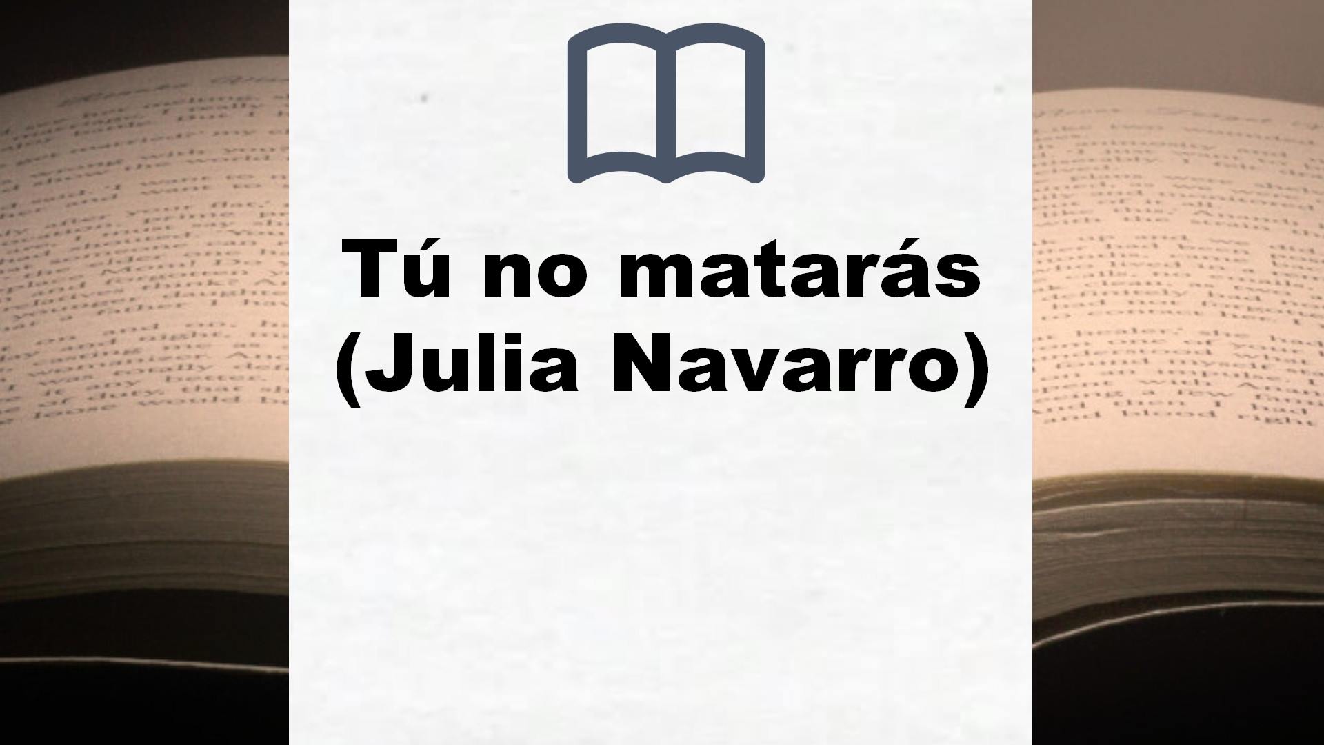 Tú no matarás (Julia Navarro) – Reseña del libro
