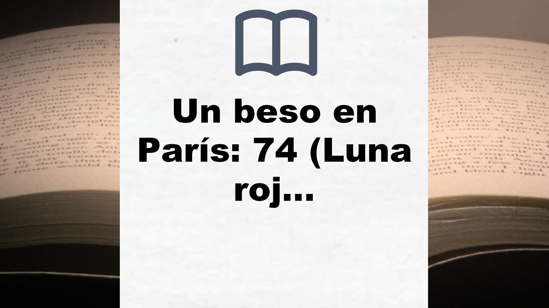 Un beso en París: 74 (Luna roja) – Reseña del libro