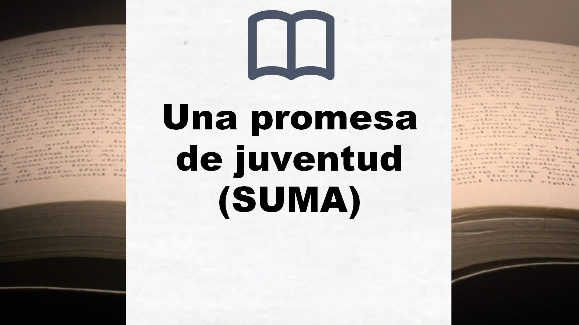 Una promesa de juventud (SUMA) – Reseña del libro
