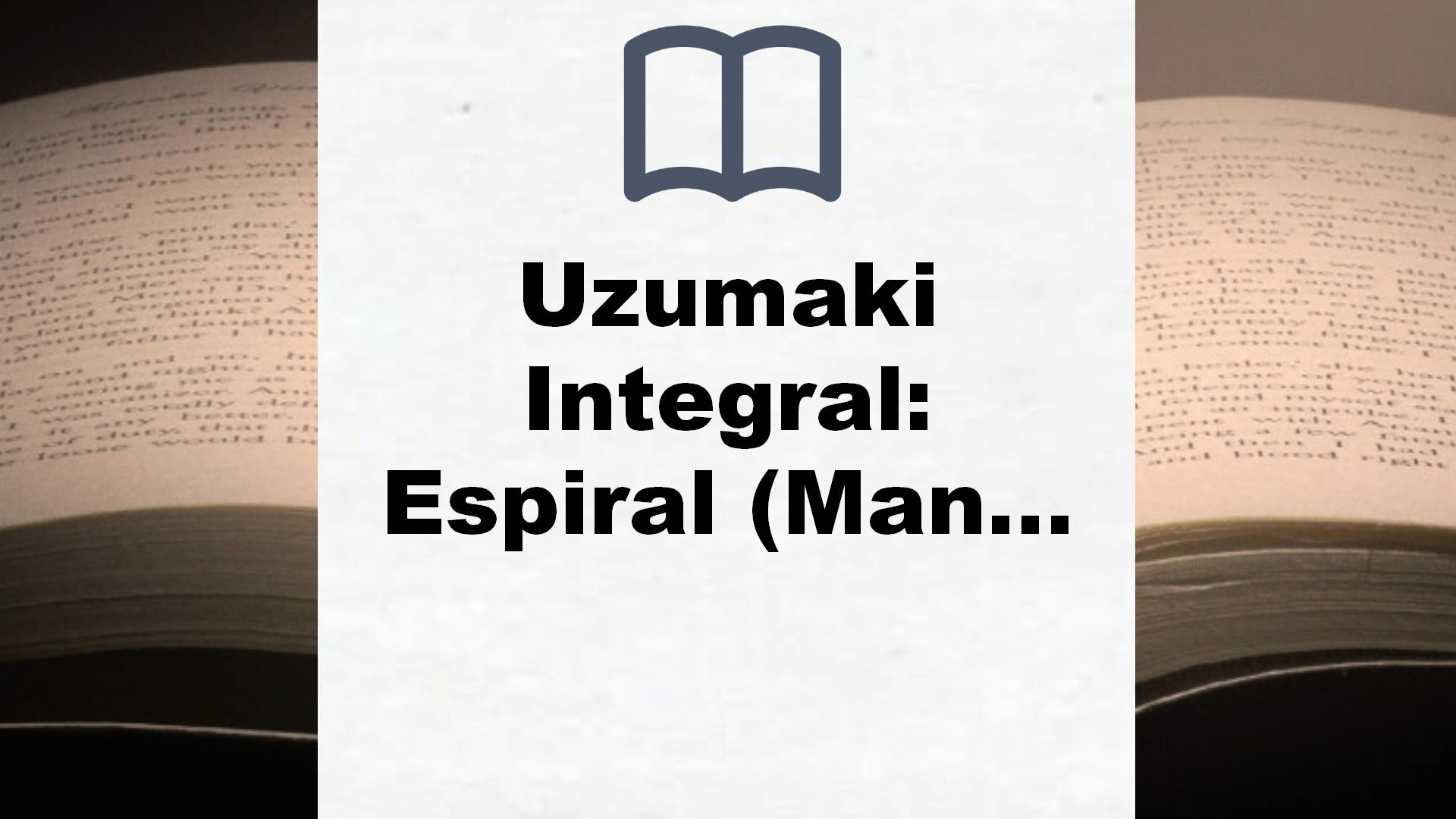 Uzumaki Integral: Espiral (Manga Seinen) – Reseña del libro